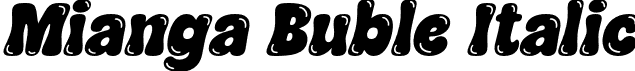 Mianga Buble Italic font - Mianga Bubleitalic.otf