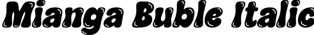 Mianga Buble Italic font - Mianga Bubleitalic.ttf