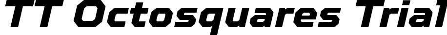 TT Octosquares Trial font - TT-Octosquares-Trial-ExtraBold-Italic.ttf