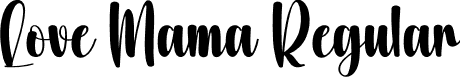 Love Mama Regular font - Love-Mama.otf