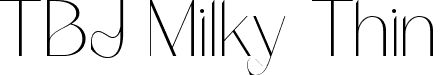 TBJ Milky Thin font - TBJMilkyMiniEdition-Thin.ttf