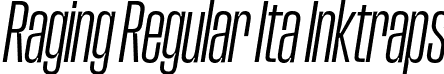 Raging Regular Ita Inktraps font - raging-regularitalicinktraps.otf