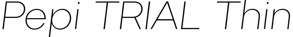 Pepi TRIAL Thin font - PepiTRIAL-ThinItalic.otf