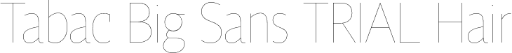 Tabac Big Sans TRIAL Hair font - TabacBigSansTRIAL-Hair.otf