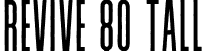 Revive 80 Tall font - Revive 80 Tall.ttf