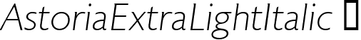 AstoriaExtraLightItalic  font - AstoriaExtraLightItalic.ttf