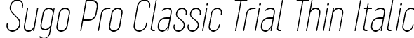 Sugo Pro Classic Trial Thin Italic font - Sugo-Pro-Classic-Thin-Italic-trial.ttf