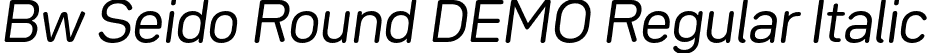 Bw Seido Round DEMO Regular Italic font - BwSeidoRoundDEMO-RegularItalic.otf