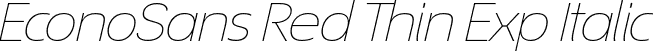 EconoSans Red Thin Exp Italic font - EconoSansReduced-34ThinExpandedItalic.otf