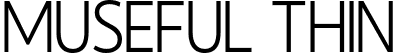 Museful Thin font - museful-thin.otf