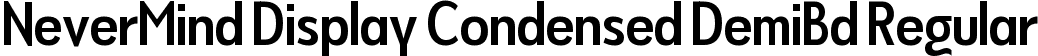 NeverMind Display Condensed DemiBd Regular font - NeverMindDisplayCondensed-DemiBold.ttf