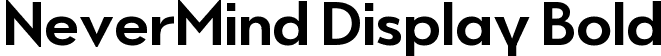 NeverMind Display Bold font - NeverMindDisplay-Bold.ttf