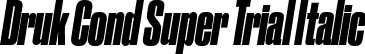 Druk Cond Super Trial Italic font - DrukCond-SuperItalic-Trial.otf