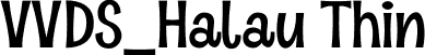 VVDS_Halau Thin font - Halau Thin.otf