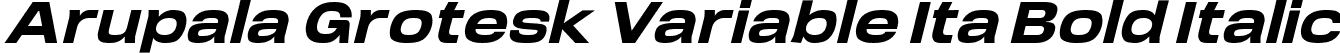 Arupala Grotesk Variable Ita Bold Italic font - ArupalaGroteskTrial-SuperBdIt.ttf