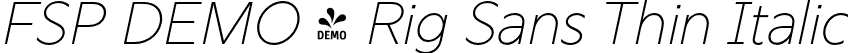 FSP DEMO - Rig Sans Thin Italic font - Fontspring-DEMO-rigsans-thinitalic.otf