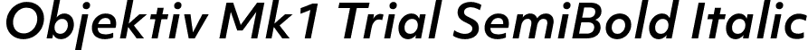 Objektiv Mk1 Trial SemiBold Italic font - ObjektivMk1_Trial_SBdIt.ttf