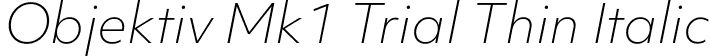 Objektiv Mk1 Trial Thin Italic font - ObjektivMk1_Trial_ThIt.ttf