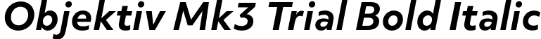 Objektiv Mk3 Trial Bold Italic font - ObjektivMk3_Trial_BdIt.ttf