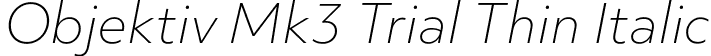 Objektiv Mk3 Trial Thin Italic font - ObjektivMk3_Trial_ThIt.ttf