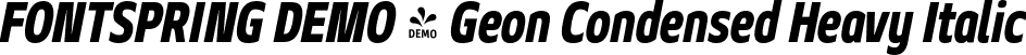 FONTSPRING DEMO - Geon Condensed Heavy Italic font - Fontspring-DEMO-geoncond-heavyit.otf