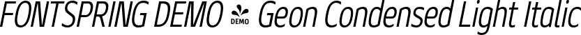FONTSPRING DEMO - Geon Condensed Light Italic font - Fontspring-DEMO-geoncond-lightit.otf