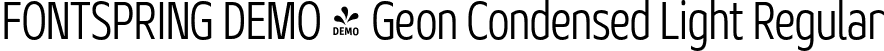 FONTSPRING DEMO - Geon Condensed Light Regular font - Fontspring-DEMO-geoncond-light.otf