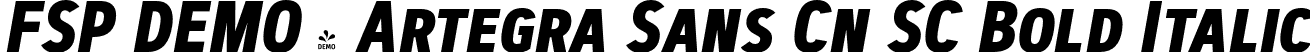 FSP DEMO - Artegra Sans Cn SC Bold Italic font - Fontspring-DEMO-artegra_sans-condensed-sc-700-bold-italic.otf
