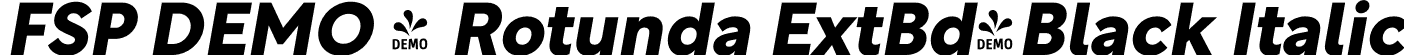 FSP DEMO - Rotunda ExtBd-Black Italic font - Fontspring-DEMO-7b-rotunda-extrabold-italic.otf