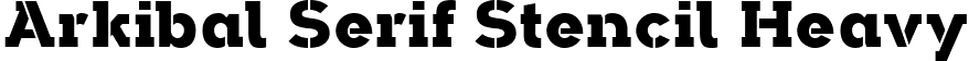 Arkibal Serif Stencil Heavy font - Arkibal Serif STENCIL Heavy.ttf