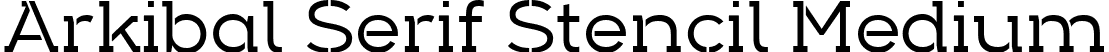 Arkibal Serif Stencil Medium font - Arkibal Serif Stencil Medium.ttf