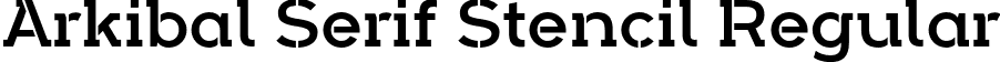 Arkibal Serif Stencil Regular font - Arkibal Serif STENCIL Regular.otf