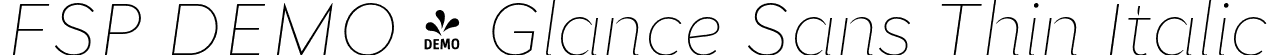 FSP DEMO - Glance Sans Thin Italic font - Fontspring-DEMO-glancesans-thinitalic.otf