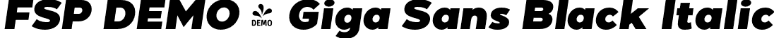 FSP DEMO - Giga Sans Black Italic font - Fontspring-DEMO-gigasans-blackitalic.otf