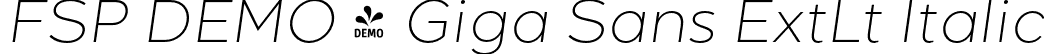 FSP DEMO - Giga Sans ExtLt Italic font - Fontspring-DEMO-gigasans-extralightitalic.otf