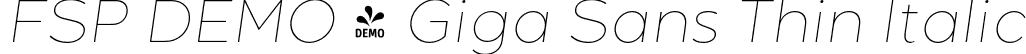 FSP DEMO - Giga Sans Thin Italic font - Fontspring-DEMO-gigasans-thinitalic.otf