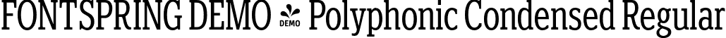 FONTSPRING DEMO - Polyphonic Condensed Regular font - Fontspring-DEMO-polyphonic-condensed.otf