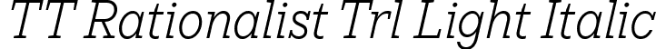 TT Rationalist Trl Light Italic font - TT-Rationalist-Trial-Light-Italic.ttf