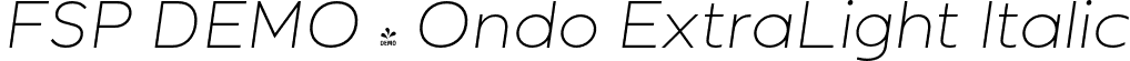 FSP DEMO - Ondo ExtraLight Italic font - Fontspring-DEMO-ondo-extralightitalic.otf