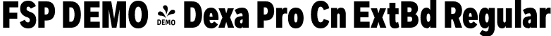 FSP DEMO - Dexa Pro Cn ExtBd Regular font - Fontspring-DEMO-dexapro-condensed-800-extrabold.otf