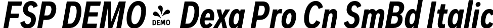 FSP DEMO - Dexa Pro Cn SmBd Italic font - Fontspring-DEMO-dexapro-condensed-600-semibold-italic.otf