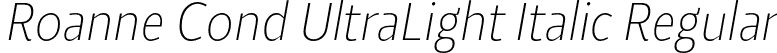 Roanne Cond UltraLight Italic Regular font - RoanneCondUltraLightItalic.otf