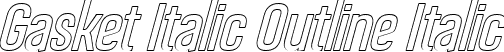 Gasket Italic Outline Italic font - Gasket-Italic Outline.ttf