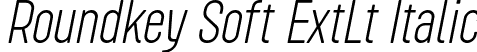 Roundkey Soft ExtLt Italic font - RoundkeySoft ExtLtObliq.otf