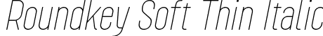 Roundkey Soft Thin Italic font - RoundkeySoft ThinOblique.otf