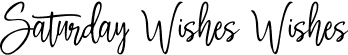 Saturday Wishes Wishes font - Saturday Wishes.ttf