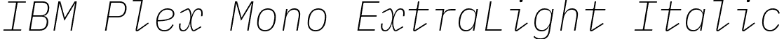 IBM Plex Mono ExtraLight Italic font - IBMPlexMono-ExtraLightItalic.otf