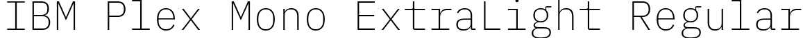 IBM Plex Mono ExtraLight Regular font - IBMPlexMono-ExtraLight.otf