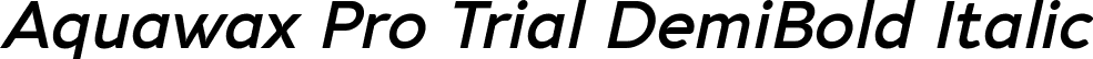 Aquawax Pro Trial DemiBold Italic font - Aquawax-Pro-DemiBold-Italic-trial.ttf