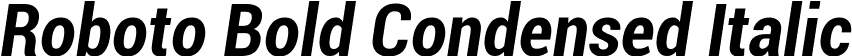 Roboto Bold Condensed Italic font - Roboto-BoldCondensedItalic.ttf